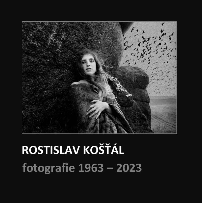 Kniha Rostislav Košťál: Fotografie 1963 – 2023 Rostislav Košťál