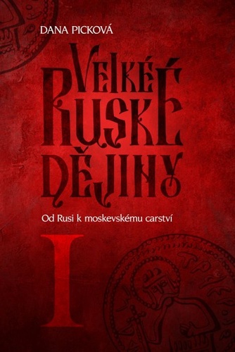 Carte Velké ruské dějiny I - Od Rusi k moskevskému carství Dana Picková
