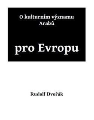 Book O kulturním významu Arabů pro Evropu Rudolf Dvořák