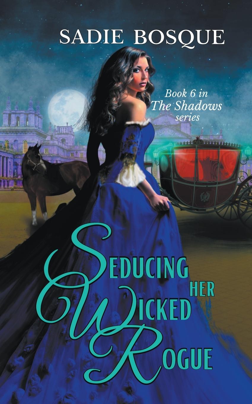 Boek Seducing Her Wicked Rogue Sadie Bosque