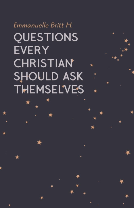Knjiga Questions Every Christian Should Ask Themselves EMMANUELLE BRITT H.