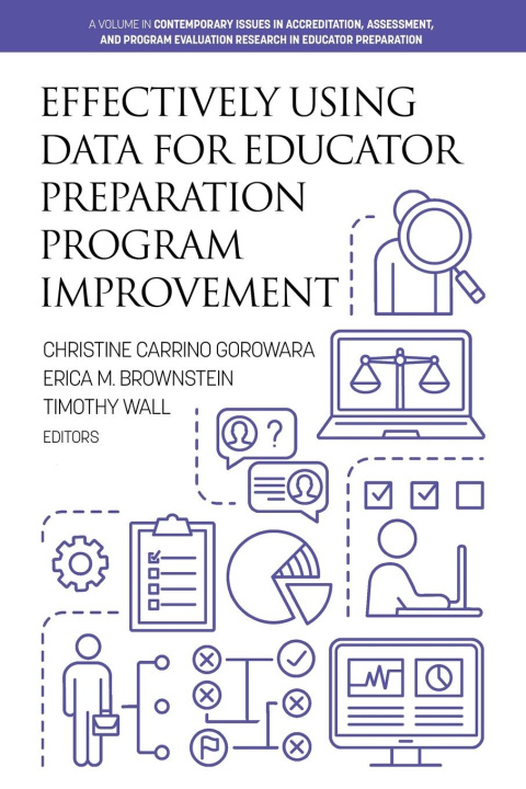 Knjiga Effectively Using Data for Educator Preparation Program Improvement Christine Carrino Gorowara