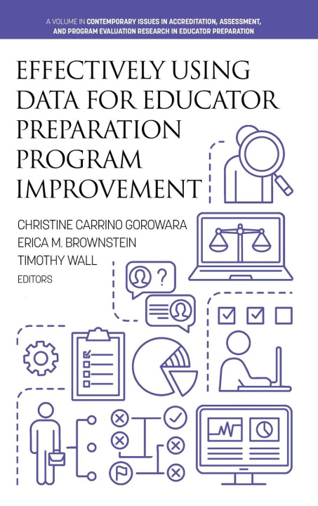 Knjiga Effectively Using Data for Educator Preparation Program Improvement Christine Carrino Gorowara