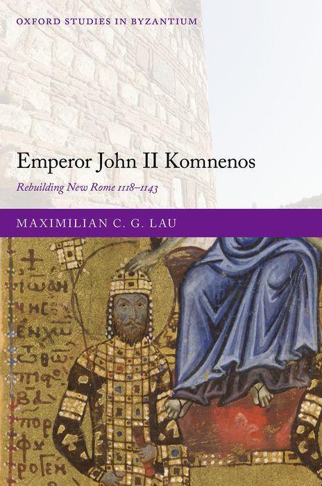 Carte Emperor John II Komnenos Rebuilding New Rome 1118-1143 (Hardback) 