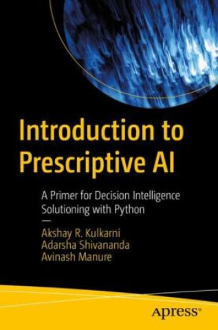 Book Introduction to Prescriptive AI Akshay Kulkarni