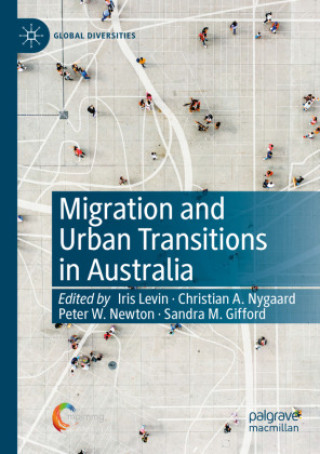 Könyv Migration and Urban Transitions in Australia Iris Levin