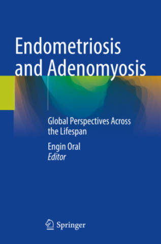 Kniha Endometriosis and Adenomyosis Engin Oral