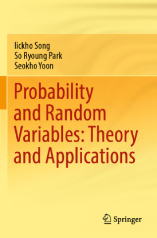 Kniha Probability and Random Variables: Theory and Applications Iickho Song