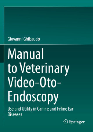 Livre Manual to Veterinary Video-Oto-Endoscopy Giovanni Ghibaudo