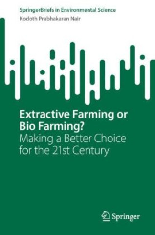 Buch Extractive Farming or Bio Farming? Kodoth Prabhakaran Nair