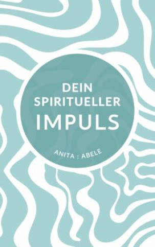 Carte Dein spiritueller Impuls Anita Abele