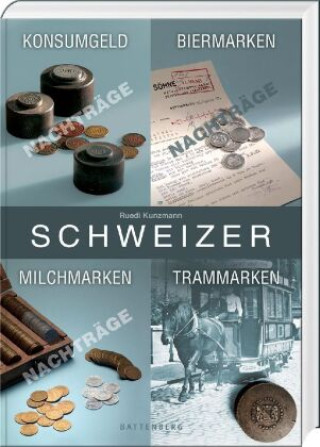 Könyv Schweizer Konsumgeld, Biermarken, Milchmarken, Trammarken Ruedi Kunzmann