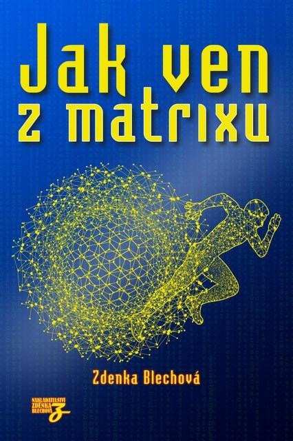 Knjiga Jak ven z matrixu Zdenka Blechová
