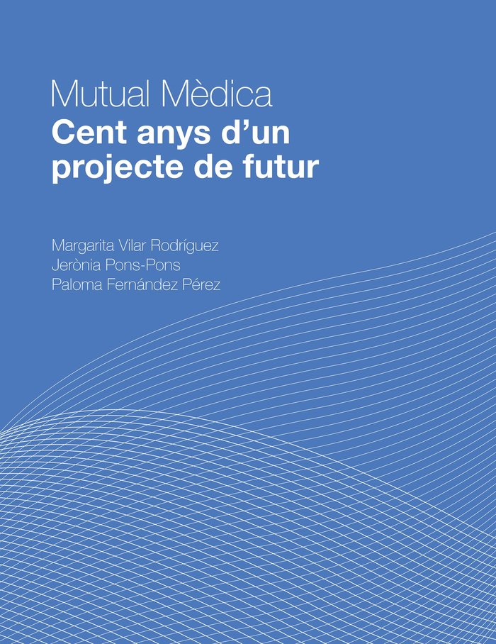 Carte MUTUAL MEDICA. CENT ANYS D'UN PROJECTE DE FUTUR 