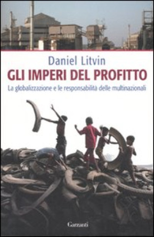 Книга imperi del profitto. La globalizzazione e le responsabilità delle multinazionali Daniel Litvin