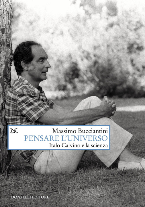 Knjiga Pensare l'universo. Italo Calvino e la scienza Massimo Bucciantini