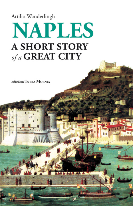 Könyv Naples. A short story of a great city Attilio Wanderlingh
