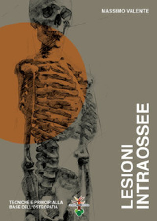 Kniha Lesioni intraossee. Tecniche e principi alla base dell'osteopatia Massimo Valente