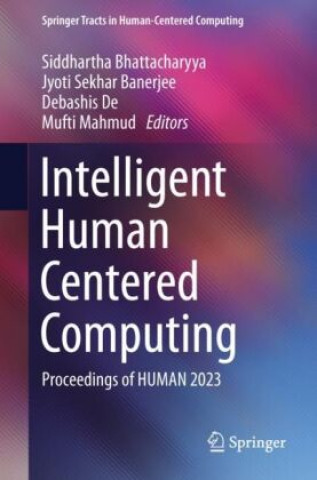 Könyv Intelligent Human Centered Computing Siddhartha Bhattacharyya