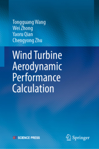 Kniha Wind Turbine Aerodynamic Performance Calculation Tongguang Wang