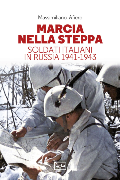 Könyv Marcia nella steppa. Soldati italiani in Russia 1941-1943 Massimiliano Afiero