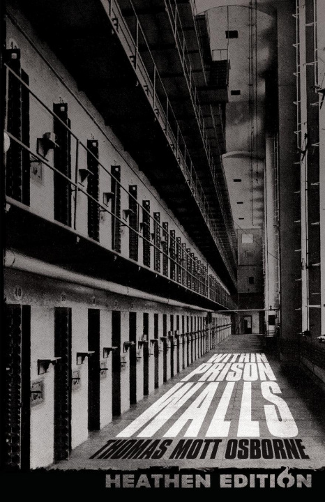 Buch Within Prison Walls (Heathen Edition) Thomas Mott Osborne