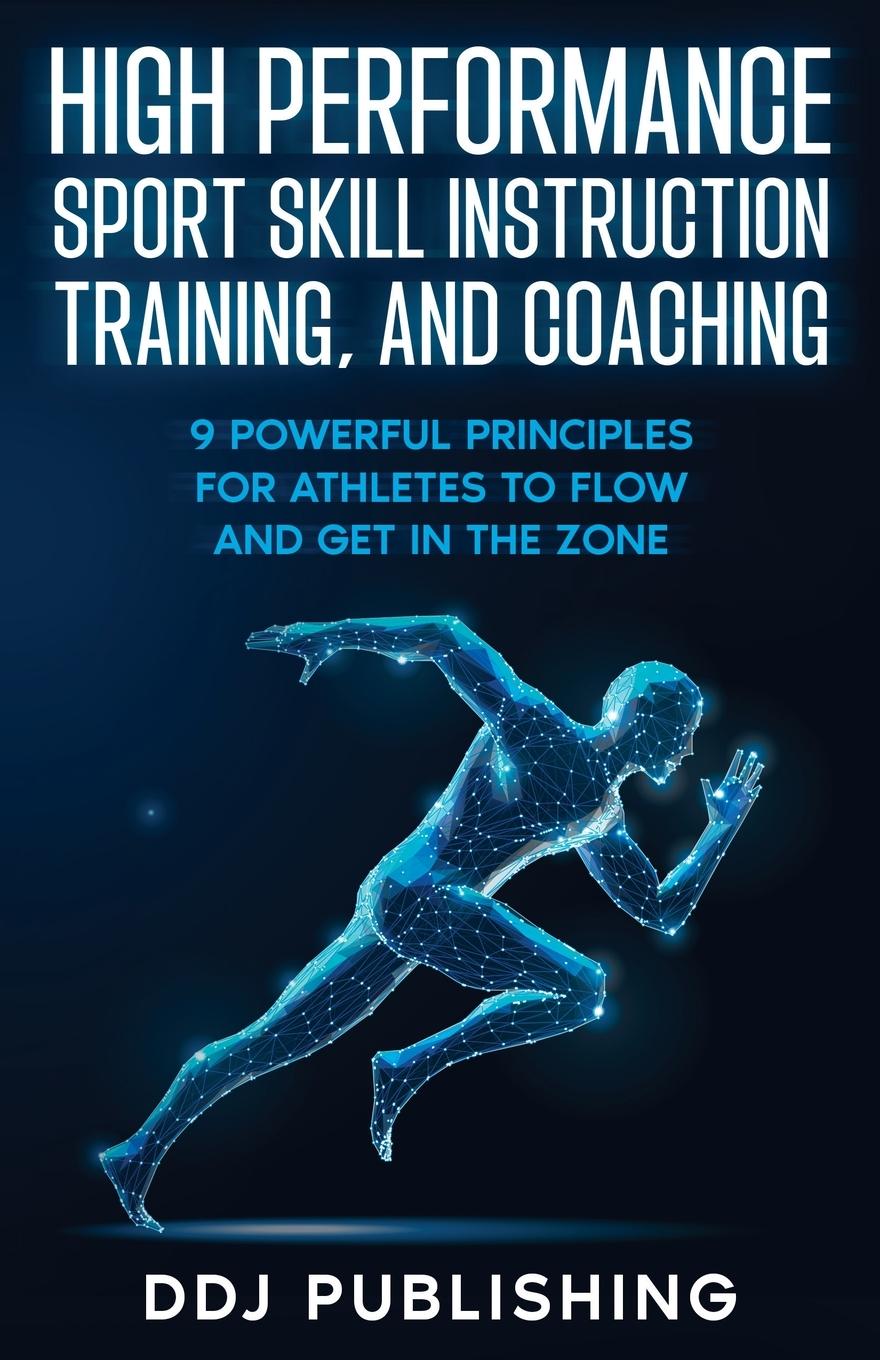 Kniha High Performance Sport Skill Instruction, Training, and Coaching 