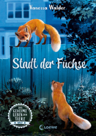 Kniha Das geheime Leben der Tiere (Wald, Band 3) - Stadt der Füchse Loewe Kinderbücher