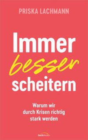 Knjiga Immer besser scheitern Priska Lachmann