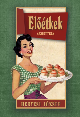 Knjiga Előétkek Hegyesi József