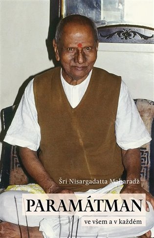 Книга Paramátman ve všem a v každém Šri Nisargadatta Maharadž