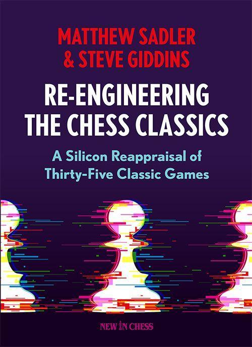 Carte Re-Engineering the Chess Classics Steve Giddins