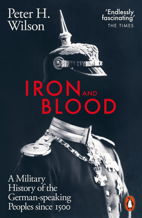 Kniha Iron and Blood Peter H. Wilson