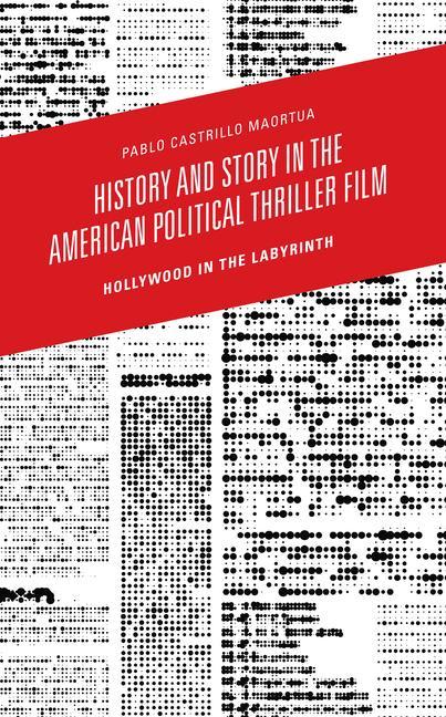 Kniha History and Story in the American Political Thriller Film Pablo Castrillo Maortua