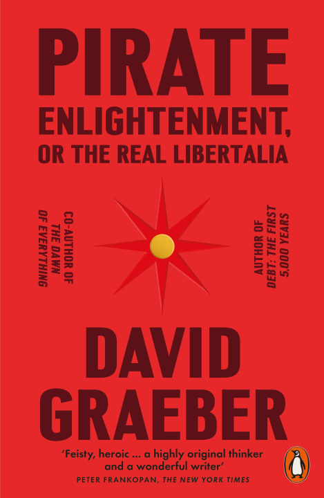 Kniha Pirate Enlightenment, or the Real Libertalia David Graeber