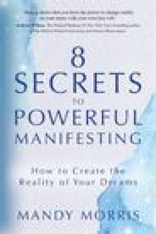 Könyv 8 Secrets to Powerful Manifesting Mandy Morris