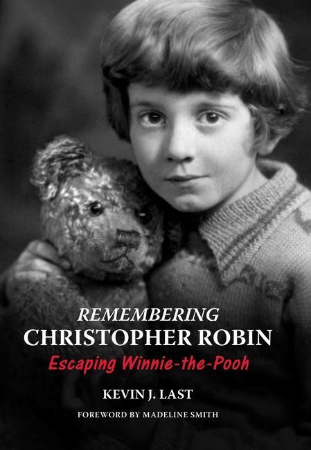 Book Remembering Christopher Robin Kevin J. Last