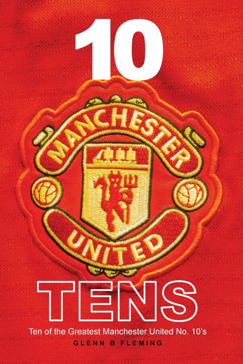 Kniha 10 Manchester United Tens Glenn B Fleming