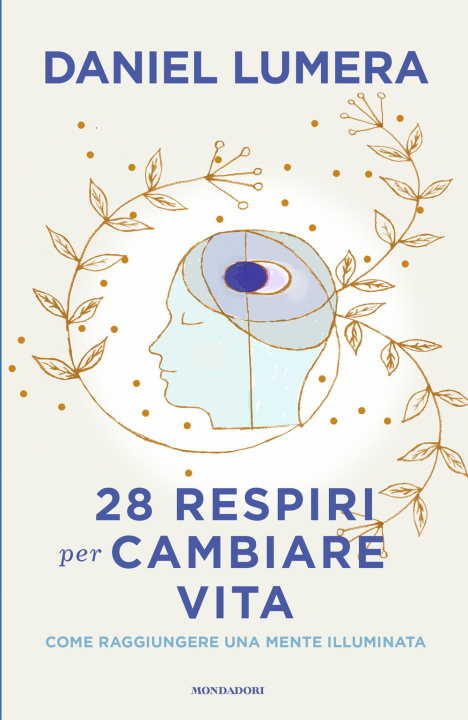 Книга 28 respiri per cambiare vita. Come raggiungere una mente illuminata Daniel Lumera