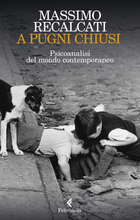 Könyv A pugni chiusi. Psicoanalisi del mondo contemporaneo Massimo Recalcati