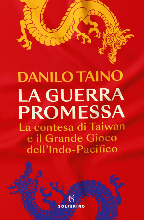 Könyv guerra promessa. La contesa di Taiwan e il grande gioco dell'Indo-Pacifico Danilo Taino