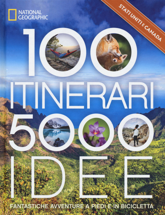 Carte Stati Uniti & Canada. 100 itinerari. 5000 idee. Fantastiche avventure a piedi e in bicicletta 
