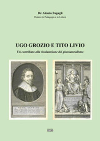Kniha Ugo Grozio e Tito Livio. Un contributo alla rivalutazione del giusnaturalismo Alessio Fagugli