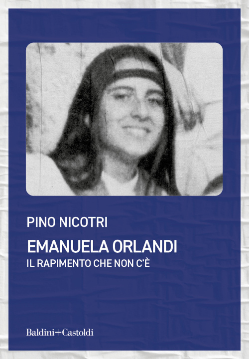 Carte Emanuela Orlandi. Il rapimento che non c'è Pino Nicotri