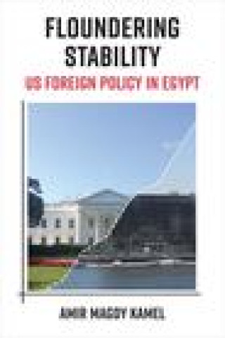 Livro Floundering Stability: US Foreign Policy in Egypt Kamel