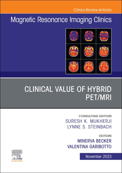 Carte Clinical Value of Hybrid PET/MRI, An Issue of Magnetic Resonance Imaging Clinics of North America Minerva Becker