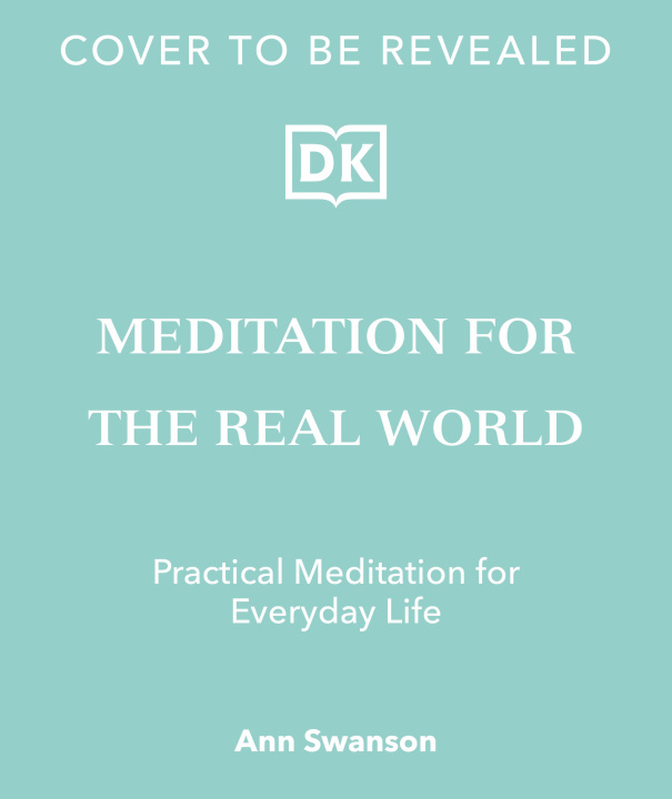 Książka Meditation for the Real World: Practical Meditation for Everyday Life 