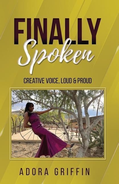 Knjiga Finally Spoken: Creative Voice, Loud & Proud Adora Griffin