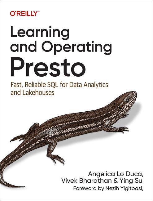 Libro Learning and Operating Presto: Fast, Reliable SQL for Data Analytics and Lakehouses Vivek Bharathan