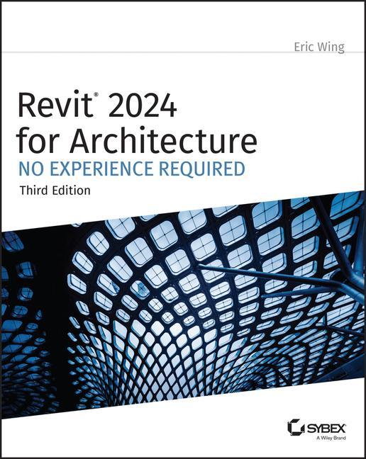 Knjiga Revit 2024 for Architecture: No Experience Required 